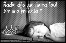 Haga click para ver la imagen ampliada nadie dijo que fuera facil ser princesa.jpg